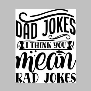 51_dad jokes i think you mean rad jokes.jpg